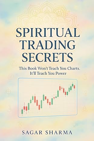 Spiritual Trading Secrets: This Book Won’t Teach You Charts. It’ll Teach You Power - Epub + Converted Pdf
